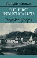 The First Industrialists: The Problem of Origins