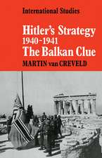 Hitler's Strategy 1940–1941: The Balkan Clue