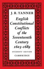 English Constitutional Conflicts of the Seventeenth Century: 1603–1689