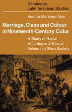 Marriage, Class and Colour in Nineteenth Century Cuba: A Study of Racial Attitudes and Sexual Values in a Slave Society