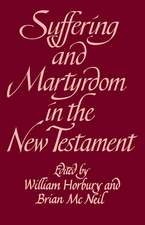 Suffering and Martyrdom in the New Testament: Studies presented to G. M. Styler by the Cambridge New Testament Seminar