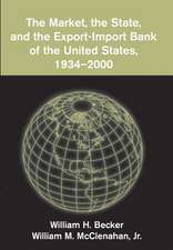 The Market, the State, and the Export-Import Bank of the United States, 1934–2000