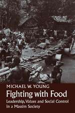 Fighting With Food: Leadership, Values and Social Control in a Massim Society