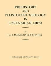 Prehistory and Pleistocene Geology in Cyrenaican Libya: A Record of Two Seasons' Geological and Archaelogical Fieldwork in the Gebel Akhdar Hills, with a Summary of Prehistoric Finds from Neighbouring Territories