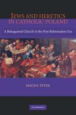 Jews and Heretics in Catholic Poland: A Beleaguered Church in the Post-Reformation Era