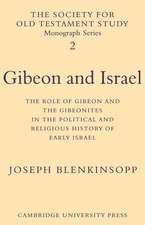 Gibeon and Israel: The Role of Gibeon and the Gibeonites in the Political and Religious History of Early Israel