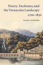 Poetry, Enclosure, and the Vernacular Landscape, 1700–1830