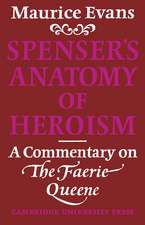 Spenser's Anatomy of Heroism: A Commentary on 'The Faerie Queene'