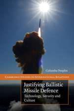 Justifying Ballistic Missile Defence: Technology, Security and Culture