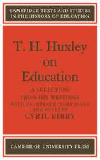 T. H. Huxley on Education: A selection from his writings