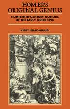 Homer's Original Genius: Eighteenth-Century Notions of the Early Greek Epic (1688–1798)