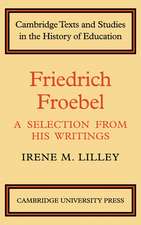 Friedrich Froebel: A Selection from His Writings