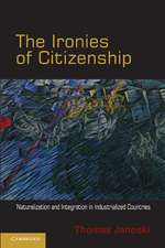 The Ironies of Citizenship: Naturalization and Integration in Industrialized Countries