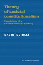 Theory of Societal Constitutionalism: Foundations of a Non-Marxist Critical Theory