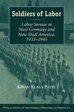 Soldiers of Labor: Labor Service in Nazi Germany and New Deal America, 1933–1945