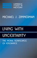 Living with Uncertainty: The Moral Significance of Ignorance