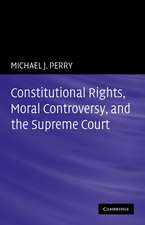 Constitutional Rights, Moral Controversy, and the Supreme Court