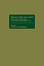 Shared Wealth and Symbol: Food, Culture, and Society in Oceania and Southeast Asia