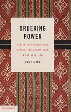 Ordering Power: Contentious Politics and Authoritarian Leviathans in Southeast Asia