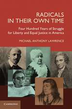 Radicals in their Own Time: Four Hundred Years of Struggle for Liberty and Equal Justice in America