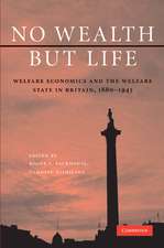 No Wealth but Life: Welfare Economics and the Welfare State in Britain, 1880–1945