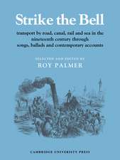 Strike the Bell: Transport by Road, Canal, Rail and Sea in the Nineteenth Century through Songs, Ballads and Contemporary Accounts