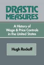 Drastic Measures: A History of Wage and Price Controls in the United States