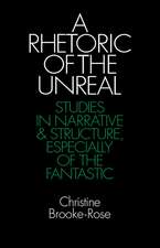 A Rhetoric of the Unreal: Studies in Narrative and Structure, Especially of the Fantastic