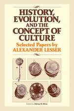 History, Evolution and the Concept of Culture: Selected Papers by Alexander Lesser