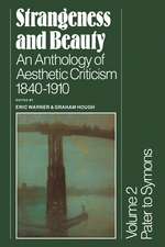 Strangeness and Beauty: Volume 2, Pater to Symons: An Anthology of Aesthetic Criticism 1840–1910