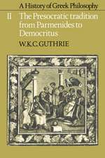 A History of Greek Philosophy: Volume 2, The Presocratic Tradition from Parmenides to Democritus