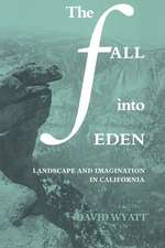 The Fall into Eden: Landscape and Imagination in California