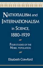 Nationalism and Internationalism in Science, 1880–1939: Four Studies of the Nobel Population