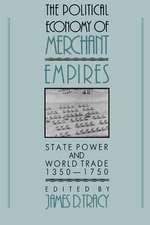 The Political Economy of Merchant Empires: State Power and World Trade, 1350–1750