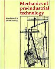 Mechanics of Pre-industrial Technology: An Introduction to the Mechanics of Ancient and Traditional Material Culture