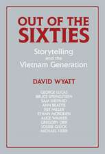 Out of the Sixties: Storytelling and the Vietnam Generation