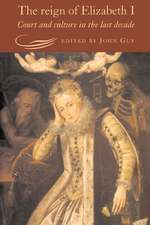 The Reign of Elizabeth I: Court and Culture in the Last Decade