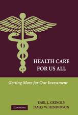 Health Care for Us All: Getting More for Our Investment