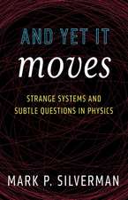 And Yet It Moves: Strange Systems and Subtle Questions in Physics