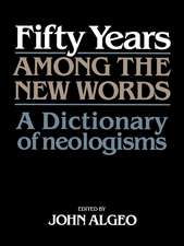 Fifty Years among the New Words: A Dictionary of Neologisms 1941–1991