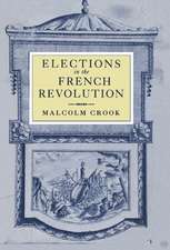 Elections in the French Revolution: An Apprenticeship in Democracy, 1789–1799