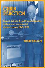 Chain Reaction: Expert Debate and Public Participation in American Commercial Nuclear Power 1945–1975