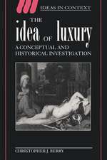 The Idea of Luxury: A Conceptual and Historical Investigation