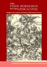 The Four Horsemen of the Apocalypse: Religion, War, Famine and Death in Reformation Europe