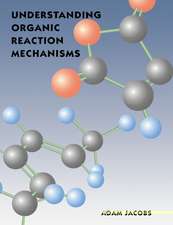 Understanding Organic Reaction Mechanisms