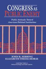 Congress as Public Enemy: Public Attitudes toward American Political Institutions