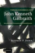 The Economics of John Kenneth Galbraith: Introduction, Persuasion, and Rehabilitation