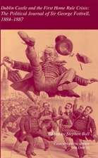 Dublin Castle and the First Home Rule Crisis: Volume 33: The Political Journal of Sir George Fottrell, 1884–1887