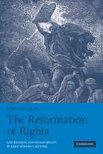 The Reformation of Rights: Law, Religion and Human Rights in Early Modern Calvinism