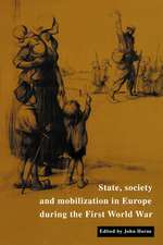 State, Society and Mobilization in Europe during the First World War